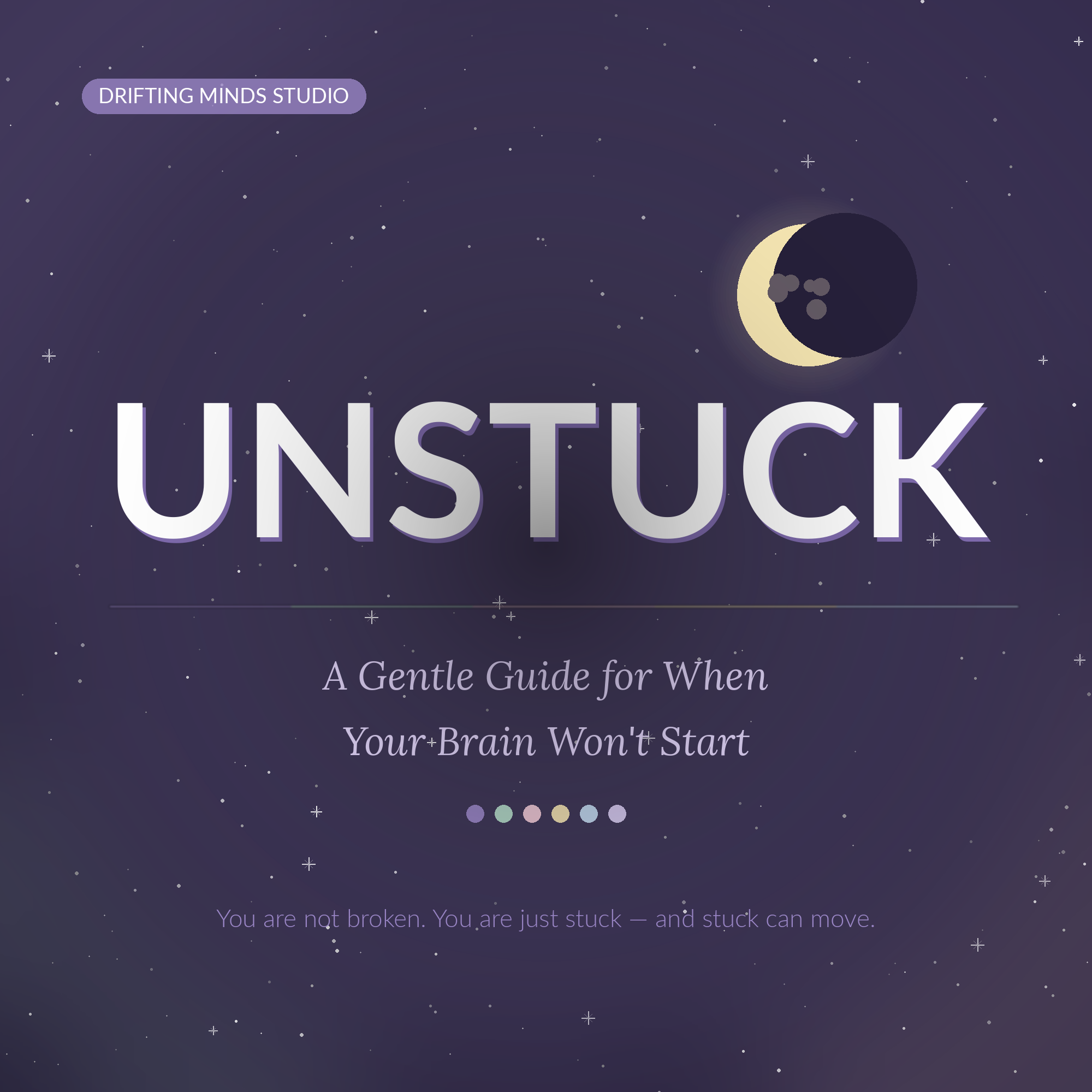 Unstuck — A Gentle Guide for When Your Brain Won't Start